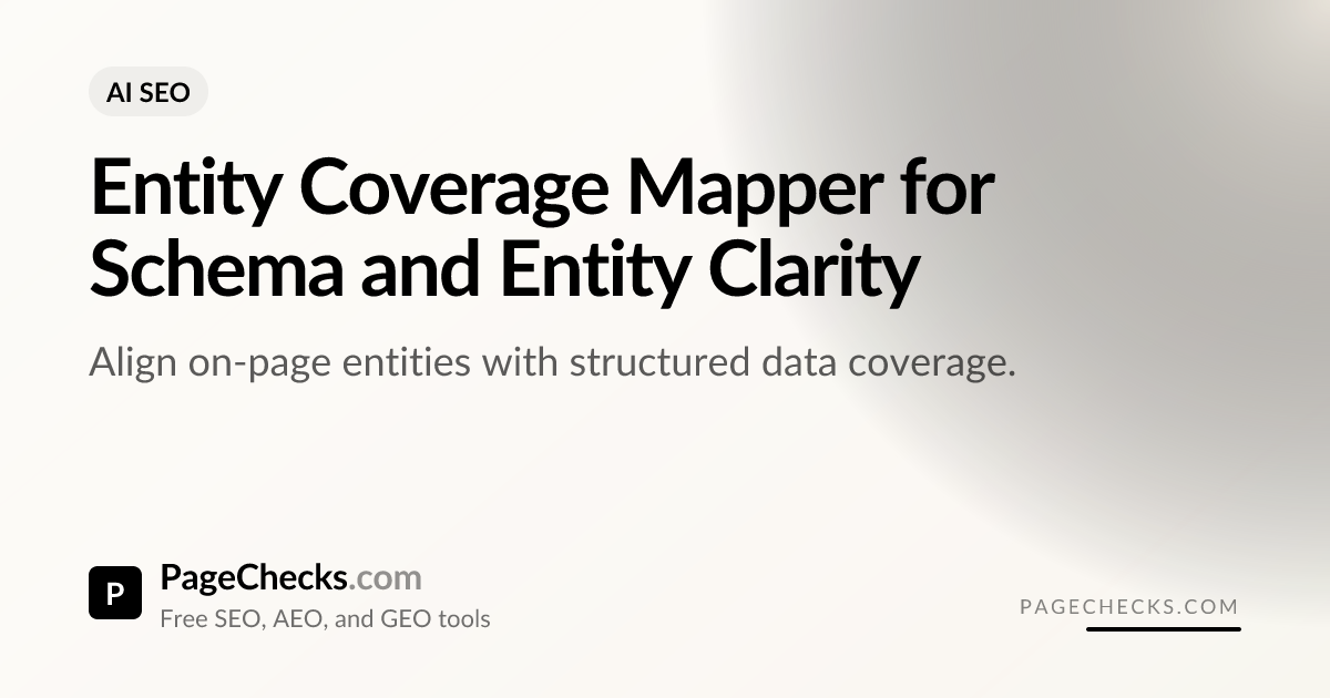 Entity Coverage Mapper: Map Entities vs Schema | PageChecks